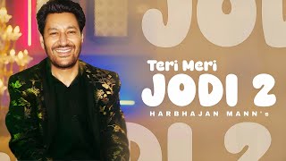 Teri Meri Jodi 2 Song  Harbhajan Mann  Punjabi  New Song  Harbhajan Mann New Song 2024 [upl. by Gauldin903]