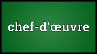 Chefdœuvre Meaning [upl. by Flossy]