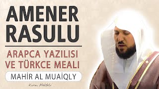 Amenerrasulu anlamı dinle Mahir al Muaiqly Amenerrasulu arapça yazılışı okunuşu ve meali [upl. by Raamal129]