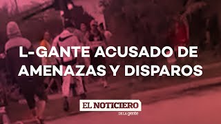 LGante acusado de amenazas y disparos  ElNotidelaGente [upl. by Lig]