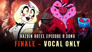 Finale Song  Vocal Only  Hazbin Hotel [upl. by Rob566]