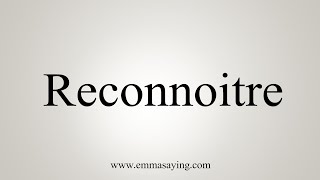 How To Say Reconnoitre [upl. by Molli382]