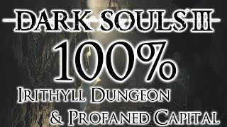 Dark Souls 3 100 Walkthrough 11 Irithyll Dungeon amp Profaned Capital All Items amp Secrets [upl. by Urson603]