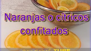 Naranjas confitadas u otros cítricos ideal roscón de reyes [upl. by Eselrahc]