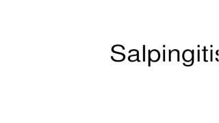 How to pronounce Salpingitis [upl. by Suirrad]