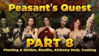 peasants Quest part 8  Planting a garden  Bandits  Alchemy desk  cooking [upl. by Airlee976]