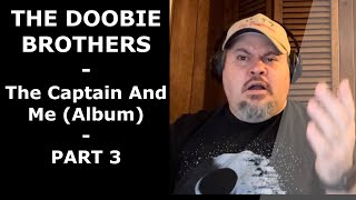 THE DOOBIE BROTHERS  The Captain and Me PART 3  Complete Album reaction [upl. by Delmor]