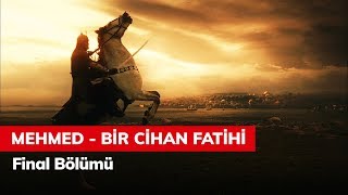 Mehmed Bir Cihan Fatihi Final Bölümü [upl. by Ferne]