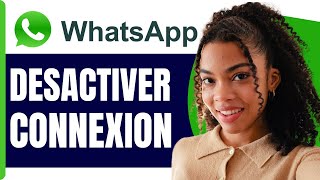 Comment Desactiver La Connexion Sur Whatsapp  En 2025 [upl. by Naihs538]