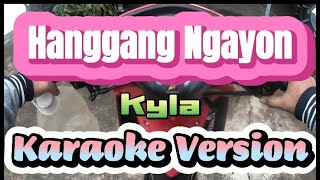 Hanggang Ngayon  Kyla  Karaoke Version [upl. by Afesoj]