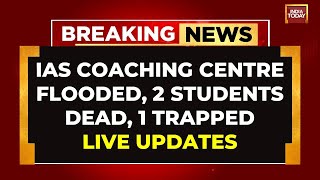 Delhi News LIVE  Rajendra Nagar Coaching Centre Flooded 2 Students Dead  Delhi Rains LIVE Updates [upl. by Neirrad]