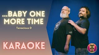 TENACIOUS D  Baby One More Time Karaoke [upl. by Lecroy355]