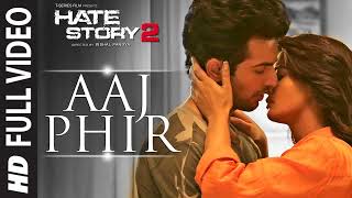 Aaj Phir Video Song  Hate Story 2  Arijit Singh  Jay Bhanushali  Surveen Chawla [upl. by Anahsahs]