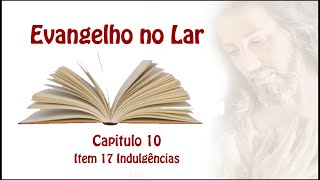 Evangelho no Lar Capítulo 10 Item 17 [upl. by Quintus319]