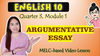 Argumentative Essay  GRADE 10  MELCbased VIDEO LESSON  QUARTER 3  MODULE 1 [upl. by Rheta]