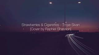 Strawberries and Cigarettes  Raphiel Shannon cover  Lyrics [upl. by Kline]