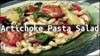 Recipe Artichoke Pasta Salad [upl. by Belvia]