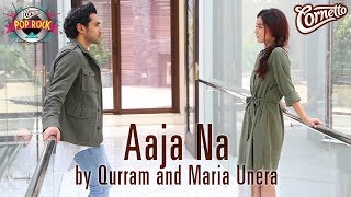 Aaja Na by Qurram Ft Maria Unera CornettoPopRock2 [upl. by Ogata357]