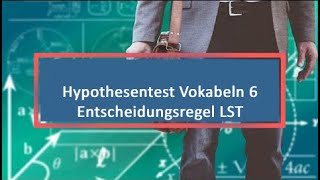 Hypothesentest Vokabeln 6 Entscheidungsregel LST [upl. by Ginger]