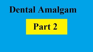 Dental Amalgam Part 2 [upl. by Aleedis]