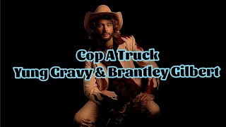 Yung Gravy amp Brantley Gilbert  Cop A Truck Lyrics [upl. by Gunar840]