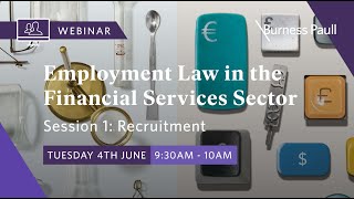 Employment Law in the Financial Services Sector Recruitment – 4 June 24 [upl. by Yhotmit]