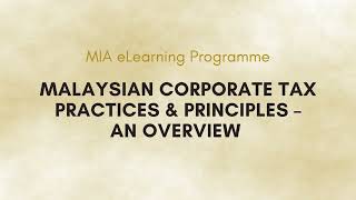 MIA eLearning Series Malaysian Corporate Tax Practices amp Principles – An Overview [upl. by Beall528]