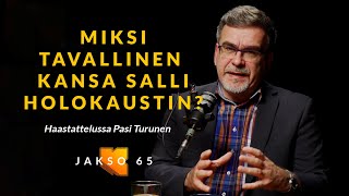 Miksi tavallinen kansa salli holokaustin Pasi Turunen [upl. by Zannini433]