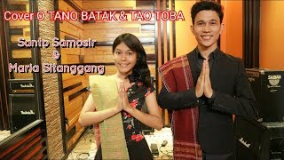 LAGU BATAK Cover O TANO BATAK amp TAO TOBA  Santo Samosir amp Maria Sitanggang [upl. by Anaert]