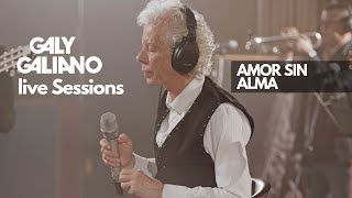 Galy Galiano  Amor Sin Alma  Live Sessions [upl. by Lyrac]