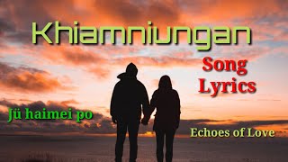 jü haimei poLyrics  Best Love song  Khiamniungan Naga Song [upl. by Dnaltroc789]