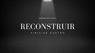 Vinícius Castro  Reconstruir [upl. by Euton]