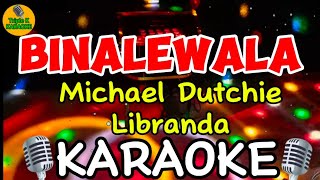 Binalewala  Michael Dutchie Libranda Karaoke Song Cover TripleKKaraoke [upl. by Utter800]