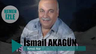 İsmail Akagün  Kınalı Kar [upl. by Saoj252]