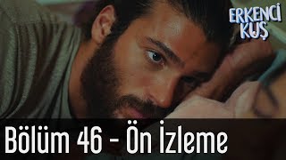 Erkenci Kuş 46 Bölüm  Ön İzleme [upl. by Owens298]