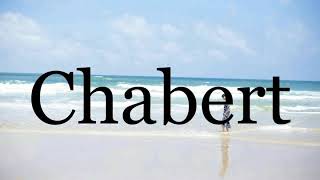 How To Pronounce Chabert🌈🌈🌈🌈🌈🌈Pronunciation Of Chabert [upl. by Anoyi517]