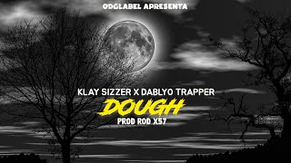 Klay Sizzer X Dablyo Trapper DOUGH PROD ROD X57 [upl. by Ttimme]