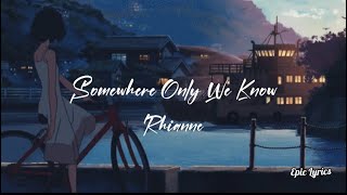 Somewhere Only We Know Lyrics Rhianne  cover [upl. by Enamart314]