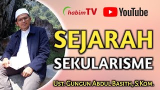 SEJARAH SEKULARISME  UstGungun Abdul Basith Habim TV [upl. by Towland]