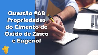 Propriedades do Cimento de Óxido de Zinco e Eugenol  Materiais Dentários  Questão 68 [upl. by Grieve]