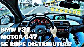 BMW F31B47 UN MOTOR FIABIL  PROBLEME CU DISTRIBUTIA  LUTURAZVAN CARVLOG 208 [upl. by Portwine]