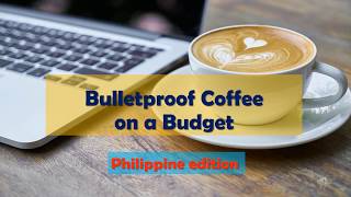 Bulletproof Coffee on a Budget Philippine Edition [upl. by Beret]