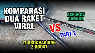 Komparasi Lining AXFORCE Cannon vs Turbocharging Z Boost  PART 2 [upl. by Glaudia801]