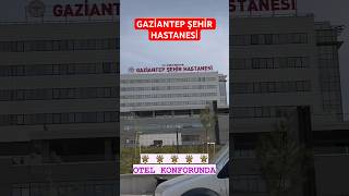 GAZİANTEP ŞEHİR HASTANESİ  2023 [upl. by Teplica]