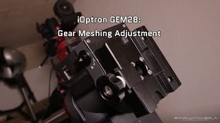 iOptron GEM28  Gear Meshing Adjustment [upl. by Idelle795]