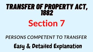 Section 7 Transfer Of Property Act 1882  Persons Competent To Transfer [upl. by Norford]