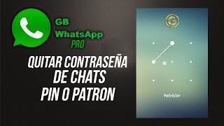 Como Quitar PATRON o PIN de CHATS de GBWhatsappPRO2020 [upl. by England802]