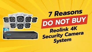 DONT BUY REOLINK 4K Security Camera System Before Watching THIS 😱 7 Reasons [upl. by Ahtelat74]