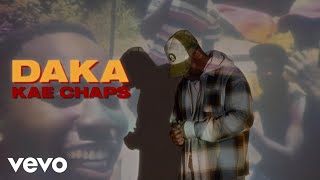 Kae Chaps  DAKA Official Music Video [upl. by Aicitel]