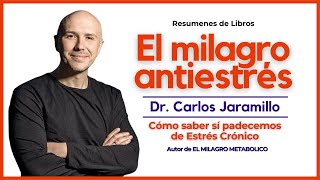 SINTOMAS Y EFECTOS DEL ESTRES Resumen El Milagro Antiestrés  Dr Carlos Jaramillo [upl. by Hepsoj]